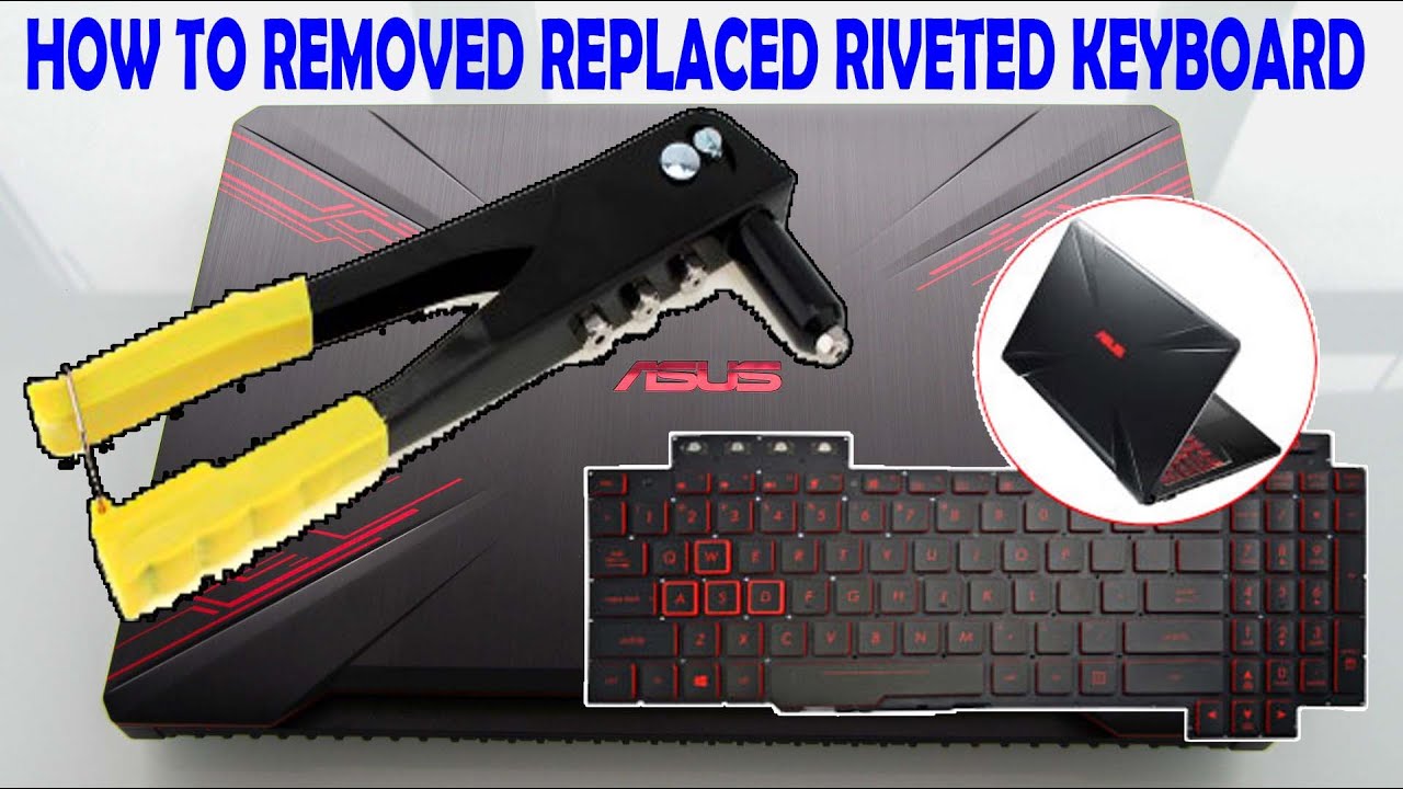 How to Remove and Replaced Riveted Keyboard ASUS TUF Gaming Laptop ...