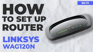 ✅ How to Set Up Cisco LINKSYS WAG120N WiFi Router