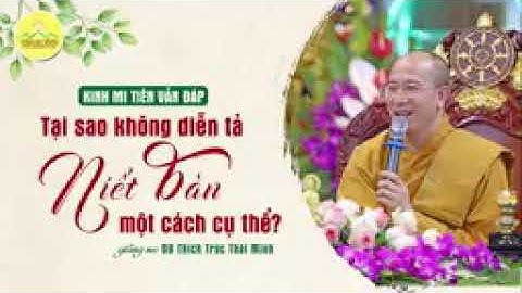 Tại sao không diễn tả Niết Bàn một cách cụ thể - Kinh Mi Tiên Vấn Đáp - câu 173