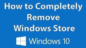 How to Completely Remove Windows Store - Windows 10