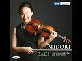 高画質　五嶋みどり　バッハ　無伴奏ヴァイオリン・パルティータ第２番（全曲） Midori  plays Bach  Partita for Solo Violin No.2  BWV 1004