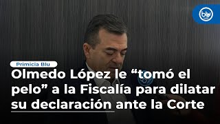 Olmedo López le “tomó el pelo” a la Fiscalía para dilatar su declaración ante la Corte Suprema