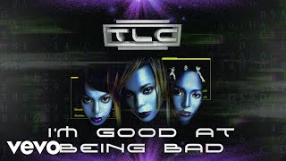 TLC - I&#39;m Good at Being Bad (Official Audio)