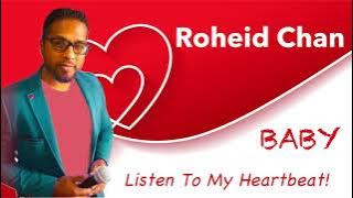 Rohied Chan Baby Listen to My Heartbeat