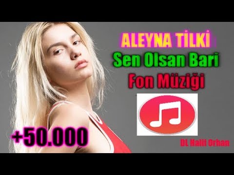 Aleyna Tilki - Sen Olsan Bari Fon Müziği