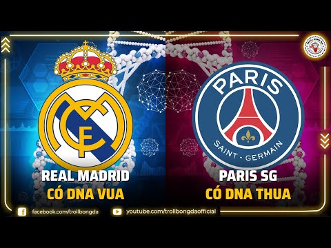 Bản tin Troll Bóng Đá 10/3: Real Madrid có DNA Vua, PSG có DNA Thua