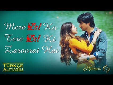 Mere Dil Ko Tere Dil Ki Zaroorat Hai (Full Song) - Türkçe Altyazılı | Bepannah Dizi Müziği