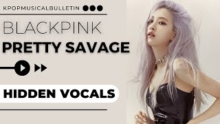 Blackpink- Pretty Savage (Hidden Vocals/Background Vocals)
