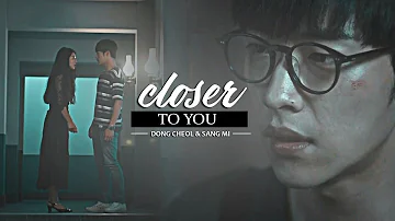 Dong Cheol & Sang Mi | Closer To You.