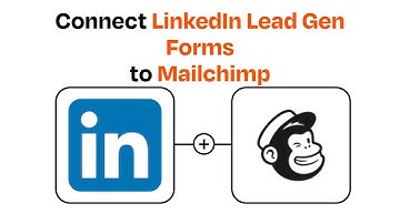 How to Connect LinkedIn Lead Gen Forms to Mailchimp - Easy Integration