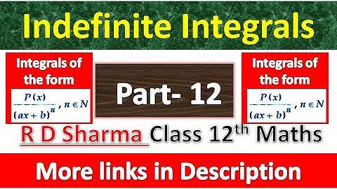 Indefinite Integrals | Class 12th R D Sharma Maths Solution | Integrals of the form P(x)/(ax + b)^n