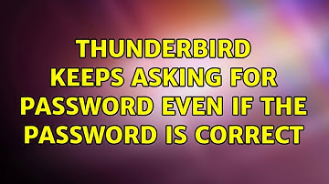 Ubuntu: Thunderbird keeps asking for password even if the password is correct