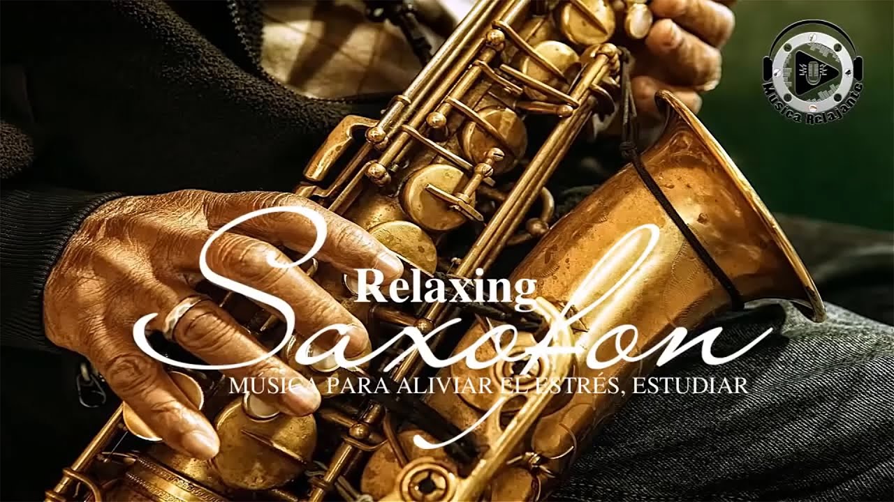 Musica Clasica Relajante Saxofón Instrumental La Mejor Música De Saxofón De Todos Los Tiempos Youtube