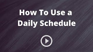 Using a Daily Schedule to Manage Your Time