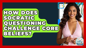 How Does Socratic Questioning Challenge Core Beliefs? - CBT Toolkit