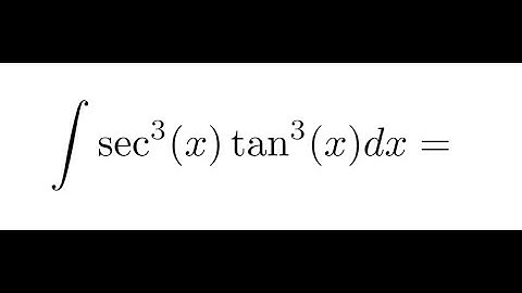 Integrating sec³(x)tan³(x)dx