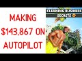 $100,000+ CLEANING BUSINESS ON AUTOPILOT - Never touch a mop again!