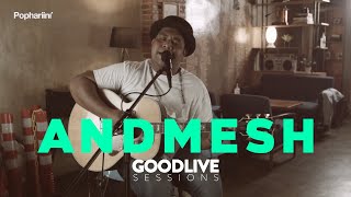 Andmesh Kamaleng | Goodlive Sessions Pophariini