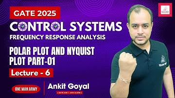 Lec - 06 | Polar Plot and Nyquist Plot Part-01 | Control Systems | GATE 2025 | Ankit Goyal