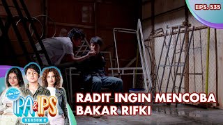 Radit Ingin Mencoba Bakar Rifki - Mantan Ipa & Ips | Eps. 535 | Part (1/5)