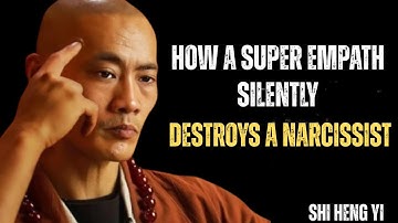 HOW A SUPER EMPATH SILENTLY DESTROYS A NARCISSIST || SHI HENG YI