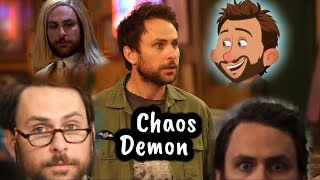 Charlie Kelly Being a Chaos Demon, Seasons 1-3