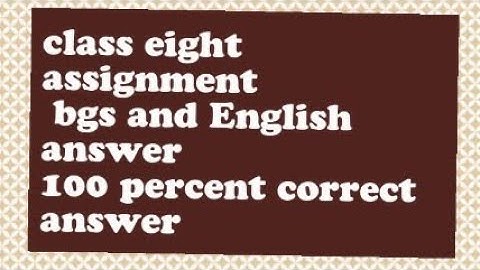 class eight  assignment bgs and English answer 27-03 2021