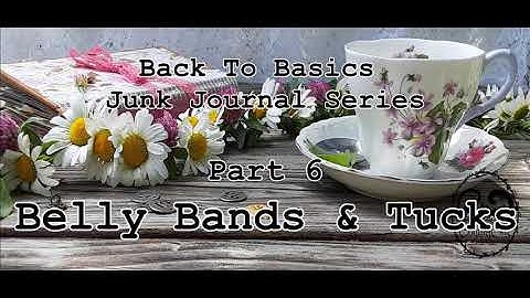 Back To Basics Junk Journal Series Part 6: Belly Bands & Tucks