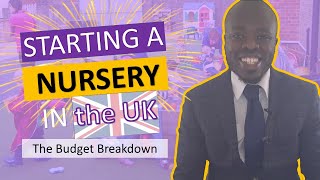 Starting a nursery in the UK - The Budget Breakdown (Open a Nursery in the UK)