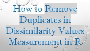 How to Remove Duplicates in Dissimilarity Values Measurement in R