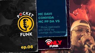 MC DAVI & MC PP DA VS (40 METROS/LIBERDADE) | POCKET FUNK - EP.08