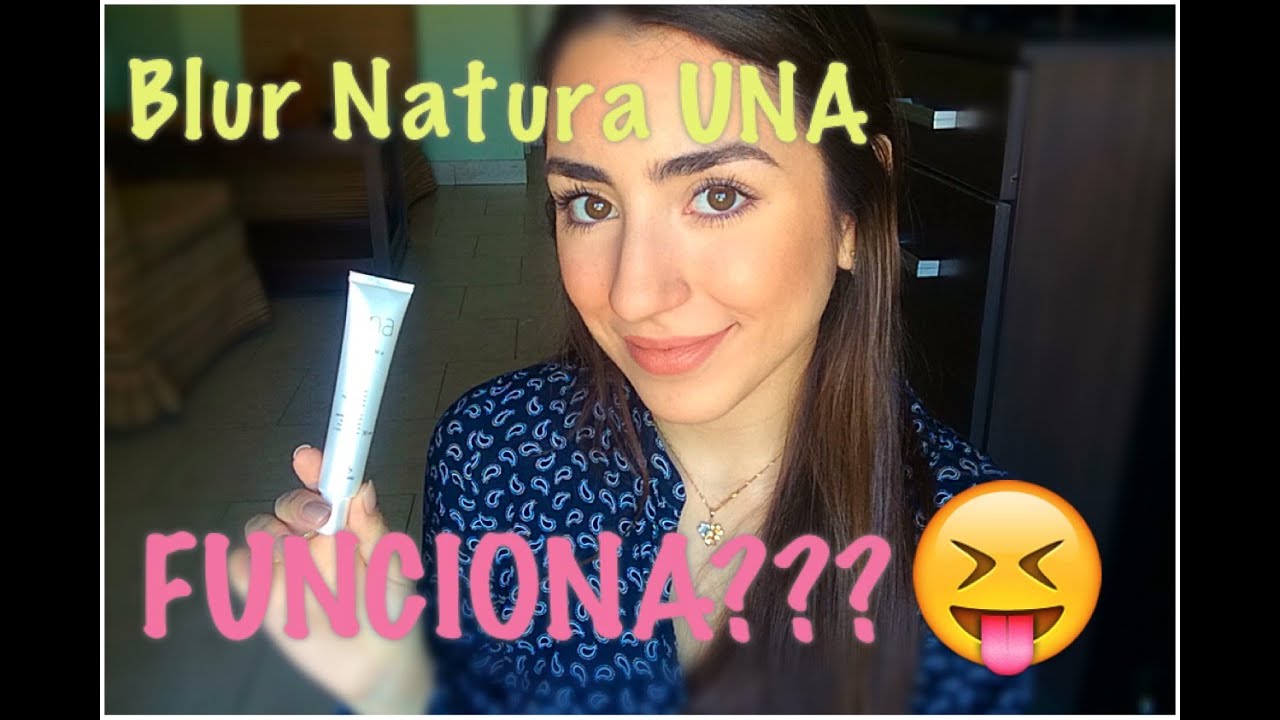 Blur de Natura UNA. FUNCIONA?! ? Primera impresión ✌️ | Argentina - YouTube