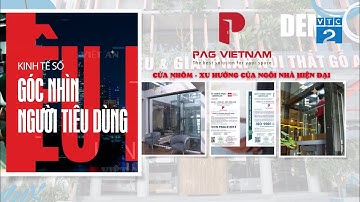 [Góc nhìn người tiêu dùng] PAG VIỆT NAM - XU HƯỚNG CỦA NGÔI NHÀ HIỆN ĐẠI