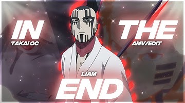 Takai’s Open Collab - In The End [AMV/Edit] #takaioc