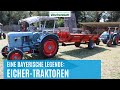 Eicher Traktoren: Eine bayerische Legende | Landtechnik | Ausflugtipp