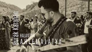 HALAY'LAR ! Burak Karahan-Ah Le Malatya
