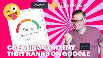 Creating Content That Ranks On Google Using Surfer SEO and ChatGPT