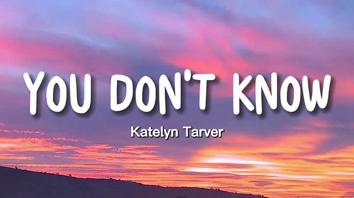 Katelyn Tarver - You Don't Know (Lyrics)