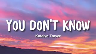Katelyn Tarver - You Don't Know (Lyrics)