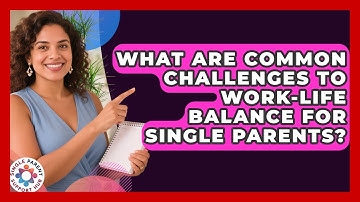 What Are Common Challenges to Work-Life Balance for Single Parents? | Single Parent Support Hub News
