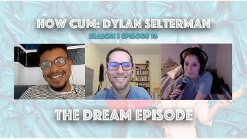 The Dream Episode (Dr. Dylan Selterman) FULL video