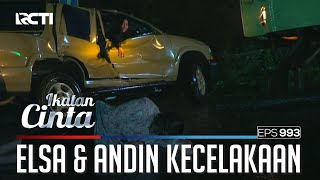 Benturan Keras!! Elsa Melihat Andin Tak Sadarkan Diri | IKATAN CINTA | EPS.993 (4/4)