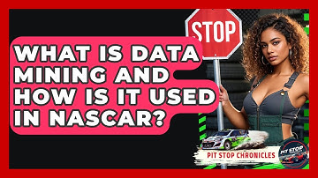 What Is Data Mining And How Is It Used In NASCAR? - Pit Stop Chronicles