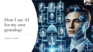 How I Use AI For My Own Genealogy – James Tanner (21 March 2024)