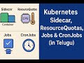 08 Kubernetes Sidecar, ResourceQuotas, Jobs & CronJobs (Telugu)
