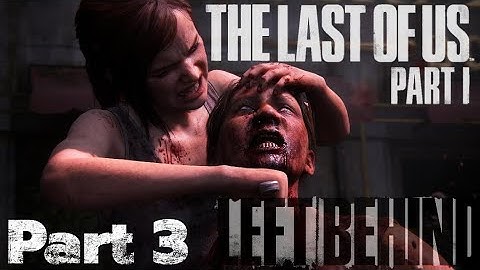 The Last of Us Part 1 - PS5: Left Behind [Part 3]