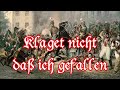 Klaget nicht dass ich gefallen schill  german freedom song  english translation