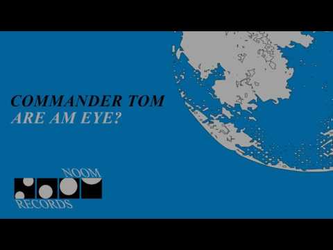 Commander Tom — Commander Tom - Are Am Eye? (Jon the Dentist Remix)
