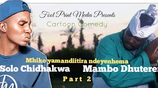 Mhiko yamandiitira ndeyenhema (Naiza Boom Solo Chidhakwa Ft Mambo Dhuterere) Part 2