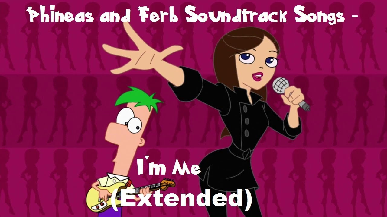 Phineas And Ferb I M Me Extended Lyrics